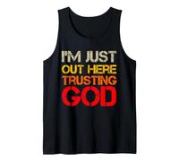I'm Just Out Here Trusting God Christian Jesus Saying Quote Tank Top