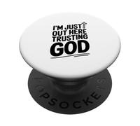 I'm Just Out Here Trusting God Inspirational Quote PopSockets Adhesive PopGrip