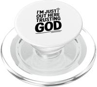 I'm Just Out Here Trusting God Inspirational Quote PopSockets PopGrip for MagSafe