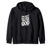 I'm Just Out Here Trusting God Inspirational Quote Zip Hoodie