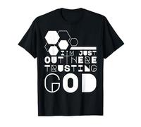I'm Just Out Here Trusting God Jesus Faith Inspired Quotes T-Shirt