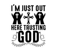 I'm just Out here Trusting god Vinyl Art Sticker 41x51.2cm Self Adhesive Black