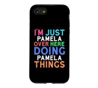 I'm Just Pamela Over Here Doing Pamela Things Pamela Case for iPhone SE (2020) / 7/8