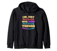 I'm Just Patrice Doing Patrice Things You're Welcome Zip Hoodie