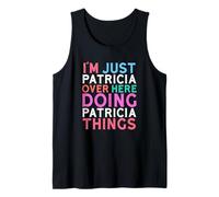 I'm Just Patricia Over Here Doing Patricia Things Name Tank Top