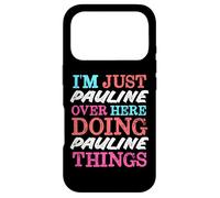 I'm Just Pauline Over Here Doing Pauline Things Name Case for iPhone 17 Pro