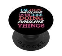 I'm Just Pauline Over Here Doing Pauline Things Name PopSockets Adhesive PopGrip