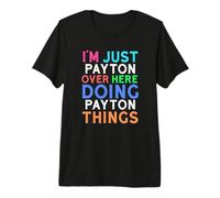 I'm Just Payton Over Here Doing Payton Things Payton Premium T-Shirt