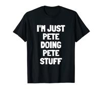 I'm Just Pete Doing Pete Stuff | Funny Men Boys Pete T-Shirt