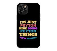 I'm Just Peyton Doing Peyton Things You're Welcome Case for iPhone 11 Pro