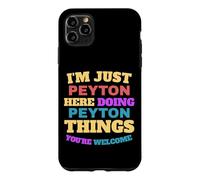 I'm Just Peyton Doing Peyton Things You're Welcome Case for iPhone 11 Pro Max