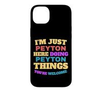 I'm Just Peyton Doing Peyton Things You're Welcome Case for iPhone 14 Plus