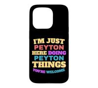 I'm Just Peyton Doing Peyton Things You're Welcome Case for iPhone 15 Pro