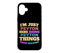 I'm Just Peyton Doing Peyton Things You're Welcome Case for iPhone 16 Plus