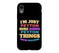 I'm Just Peyton Doing Peyton Things You're Welcome Case for iPhone XR
