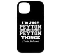 I'm Just Peyton Here Doing Amazing Peyton Things Case for iPhone 13