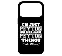 I'm Just Peyton Here Doing Amazing Peyton Things Case for iPhone 17 Pro