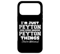I'm Just Peyton Here Doing Amazing Peyton Things Case for iPhone 17 Pro Max