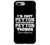 I'm Just Peyton Here Doing Amazing Peyton Things Case for iPhone 7 Plus/8 Plus
