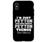 I'm Just Peyton Here Doing Amazing Peyton Things Case for iPhone X/XS