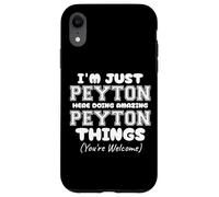 I'm Just Peyton Here Doing Amazing Peyton Things Case for iPhone XR