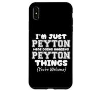 I'm Just Peyton Here Doing Amazing Peyton Things Case for iPhone XS Max