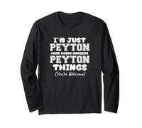 I'm Just Peyton Here Doing Amazing Peyton Things Long Sleeve T-Shirt