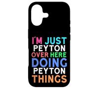 I'm Just Peyton Over Here Doing Peyton Things Peyton Case for iPhone 17