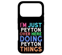 I'm Just Peyton Over Here Doing Peyton Things Peyton Case for iPhone 17 Pro