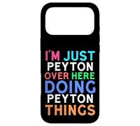 I'm Just Peyton Over Here Doing Peyton Things Peyton Case for iPhone 17 Pro Max