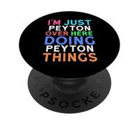 I'm Just Peyton Over Here Doing Peyton Things Peyton PopSockets Adhesive PopGrip
