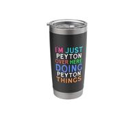 I'm Just Peyton Over Here Doing Peyton Things Peyton Stainless Steel Insulated Tumbler