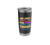 I'm Just Phyllis Doing Phyllis Things You're Welcome Stainless Steel Insulated Tumbler