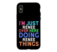 I'm Just Renee Over Here Doing Renee Things Renee Case for iPhone X/XS