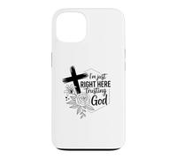 I'm just right here trusting God Christian men and women Case for iPhone 13