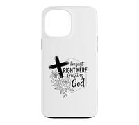 I'm just right here trusting God Christian men and women Case for iPhone 13 Pro Max