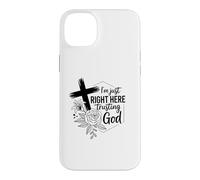I'm just right here trusting God Christian men and women Case for iPhone 14 Plus