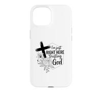 I'm just right here trusting God Christian men and women Case for iPhone 15