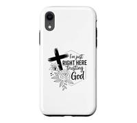 I'm just right here trusting God Christian men and women Case for iPhone XR