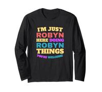 I'm Just Robyn Doing Robyn Things You're Welcome Long Sleeve T-Shirt