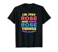 I'm Just Rose Doing Rose Things You're Welcome T-Shirt