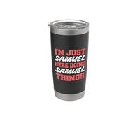 I'm Just Samuel Doing Samuel Things Funny First Name Stainless Steel Insulated Tumbler