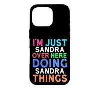 I'm Just Sandra Over Here Doing Sandra Things Sandra Case for iPhone 16 Pro