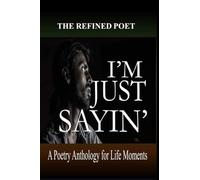 I'm Just Sayin': A Poetry Anthology for Life Moments (1)