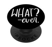 Im Just Saying Whatever Sign that Says What? Ever Sarcastic PopSockets Adhesive PopGrip