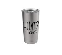 Im Just Saying Whatever Sign that Says What Ever Sarcastic Stainless Steel Insulated Tumbler