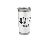 Im Just Saying Whatever Sign that Says What Ever Sarcastic Stainless Steel Insulated Tumbler