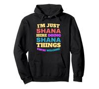 I'm Just Shana Doing Shana Things You're Welcome Pullover Hoodie