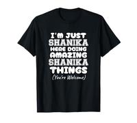 I'm Just Shanika Here Doing Amazing Shanika Things T-Shirt