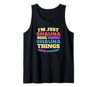 I'm Just Shauna Doing Shauna Things You're Welcome Tank Top